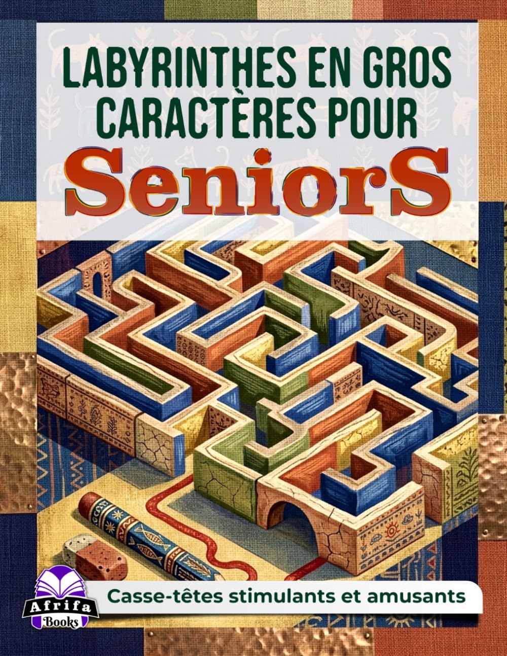 Labyrinthes en gros caractères pour seniors : des casse-têtes stimulants et amusants avec solutions pour les personnes âgées