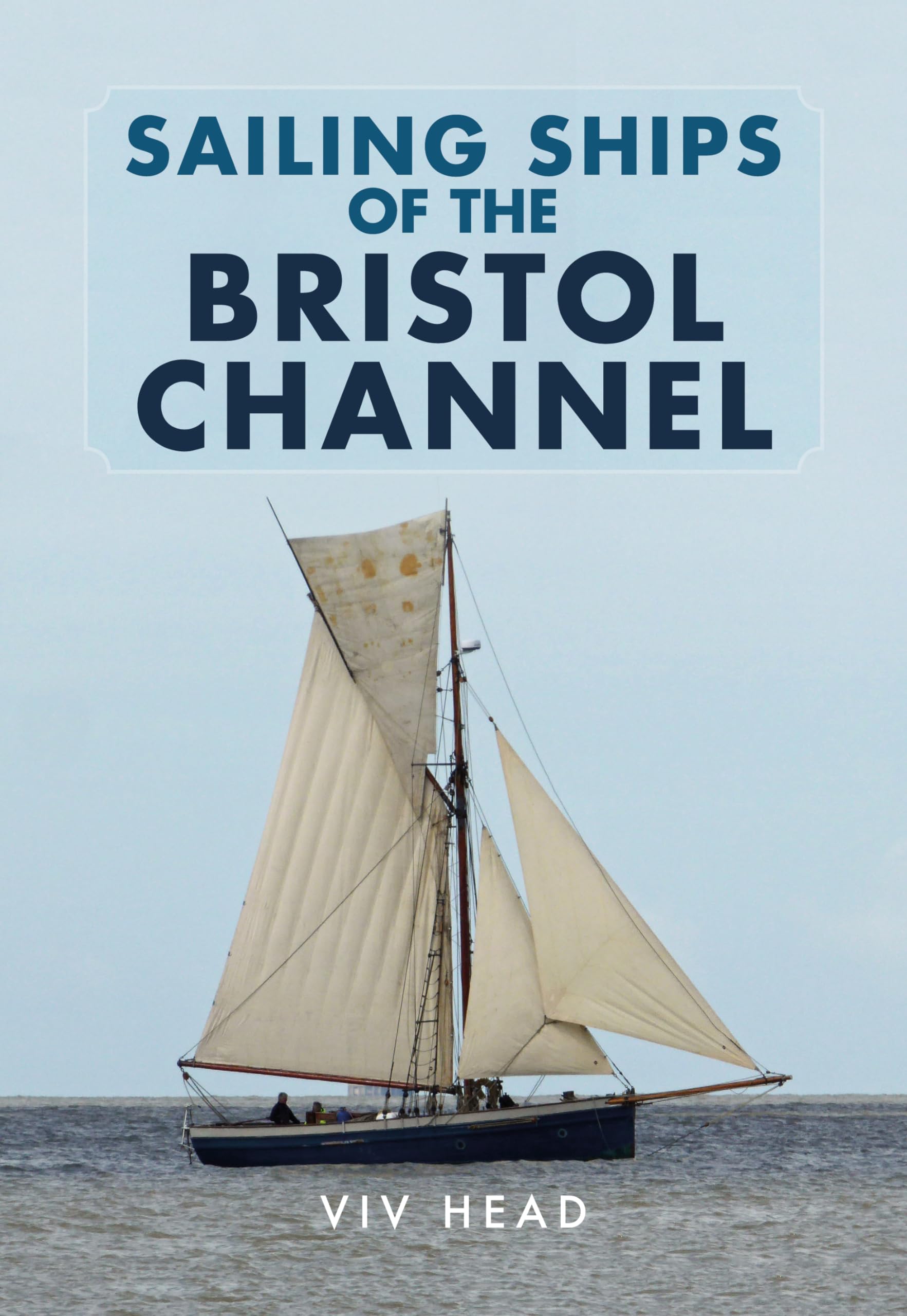 Sailing Ships of the Bristol Channel - Head, Viv