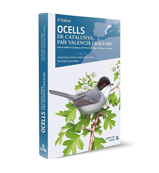 Ocells de Catalunya, País Valencià i Balears: Inclou també la Catalunya del Nord, la Franja de Ponent i Andorra