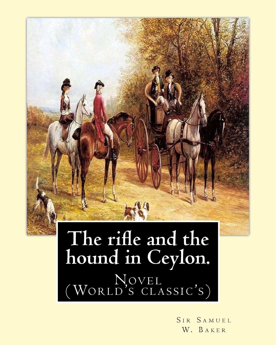 The rifle and the hound in Ceylon. By: Sir Samuel W.(White) Baker: In this deeply touching tear-jerker, Michelle Cole tells the unforgettable, moving ... change another young girl's life, forever.
