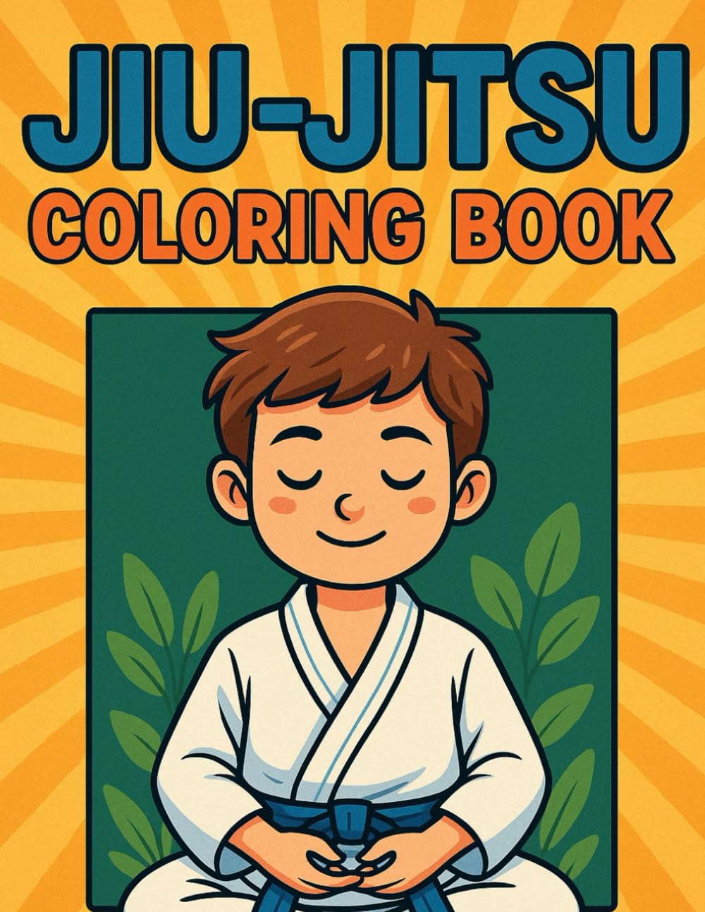 Jiu-Jitsu Coloring Book: A Fun Martial Arts Journey For Kids