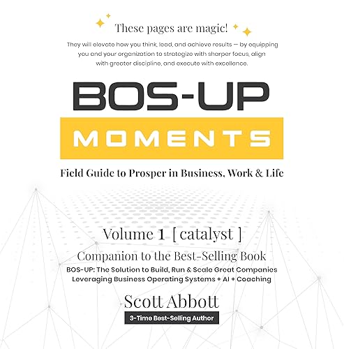 BOS-UP Moments [Volume 1: Catalyst]: Field Guide to Prosper in