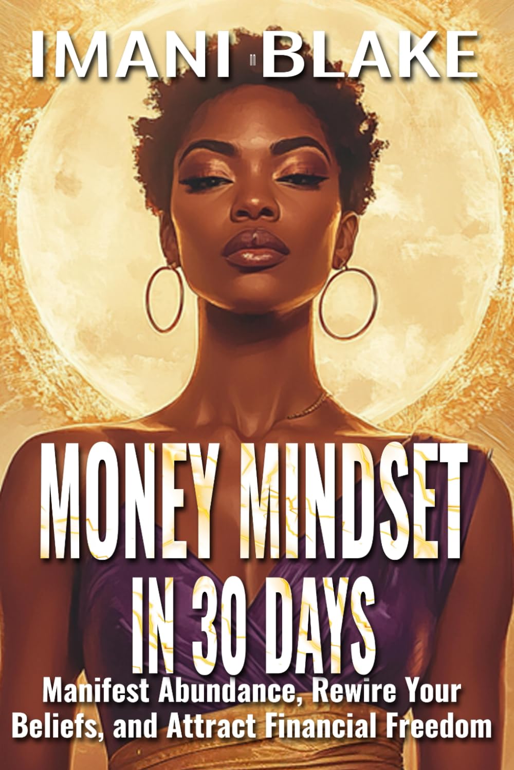 Money Mindset in 30 Days: Manifest Abundance, Rewire Your Beliefs, and Attract Financial Freedom