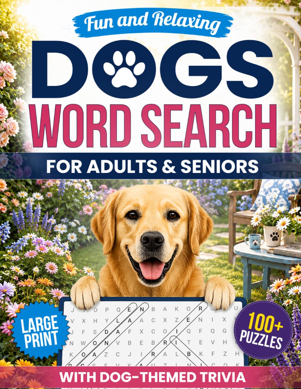 Fun And Relaxing Dogs Word Search For Adults & Seniors: 100+ Puzzles For Dog Lovers In Large Print Plus Dog-Themed Trivia To Relax, Stay Focused, And Keep Your Mind Sharp