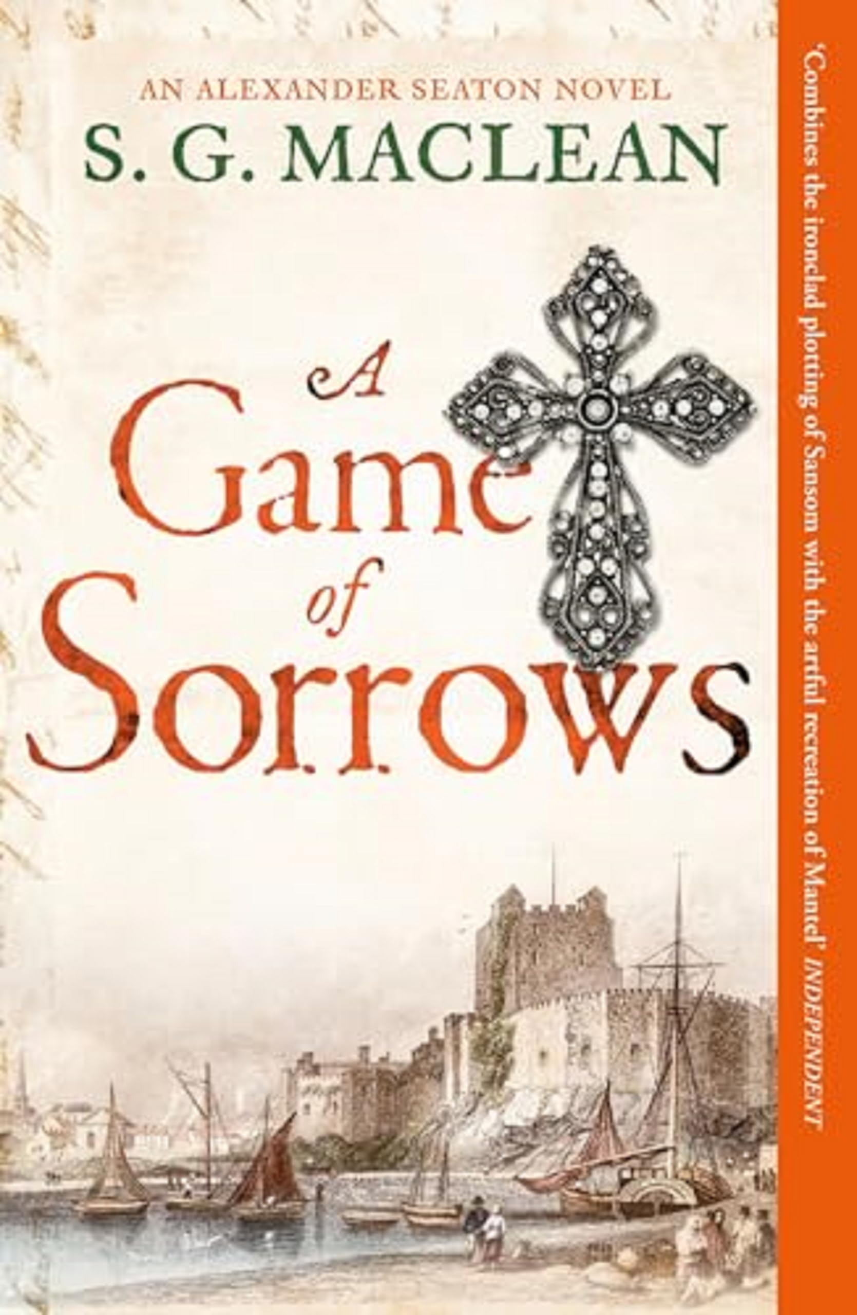 A Game of Sorrows: Alexander Seaton 2, from the  by S.G. MacLean PAPERBACK