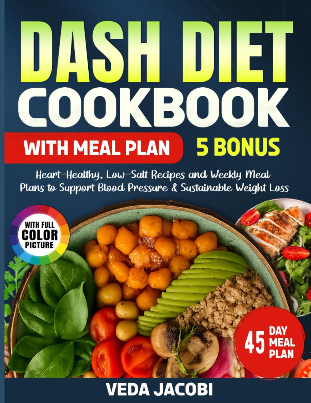 DASH Diet Cookbook With Meal Plan: Heart-Healthy, Low-Salt Recipes and Weekly Meal Plans to Support Blood Pressure & Sustainable Weight Loss