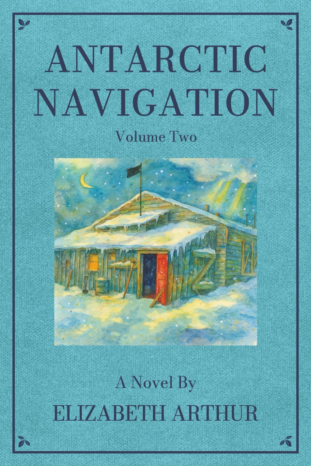 Antarctic Navigation Vol. 2: A Novel (Collected Works)