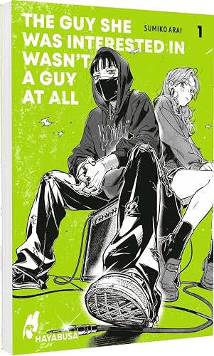 The Guy She Was Interested in Wasn't a Guy at All 1: Moderner Girls-Love-Manga über zwei junge Frauen und die Liebe zu alternativer Musik - Mit cooler ... und grünen Farbelementen im Innenteil!