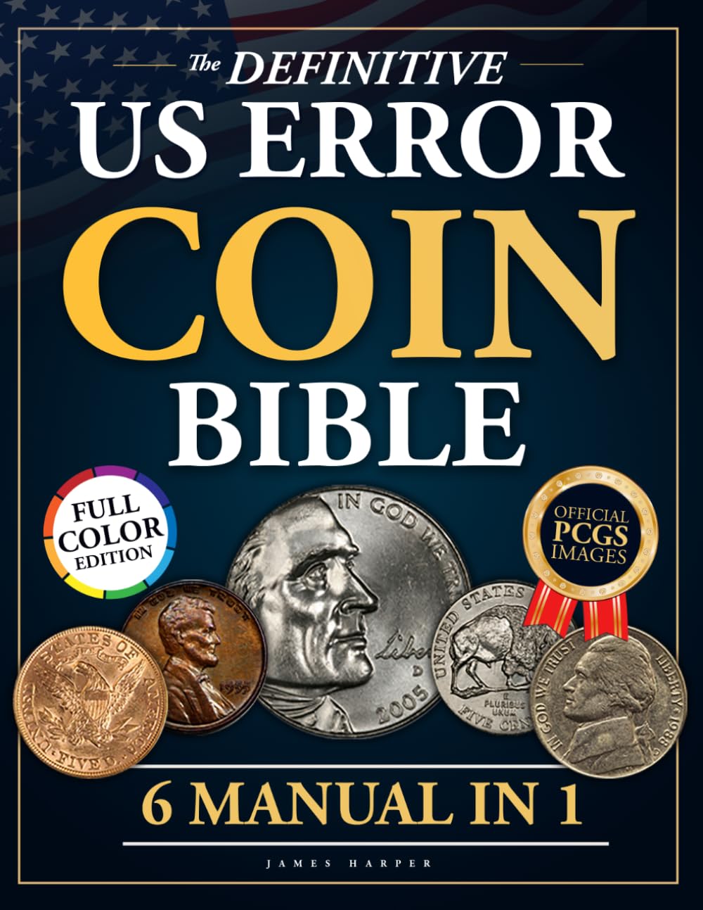 The Definitive U.S. Error Coin Bible: A Proven 6-Phase Expert System with Step-by-Step Images and Expert Insight to Identify Authentic Mint Errors, Avoid Costly Fakes, and Build a Trusted Collection
