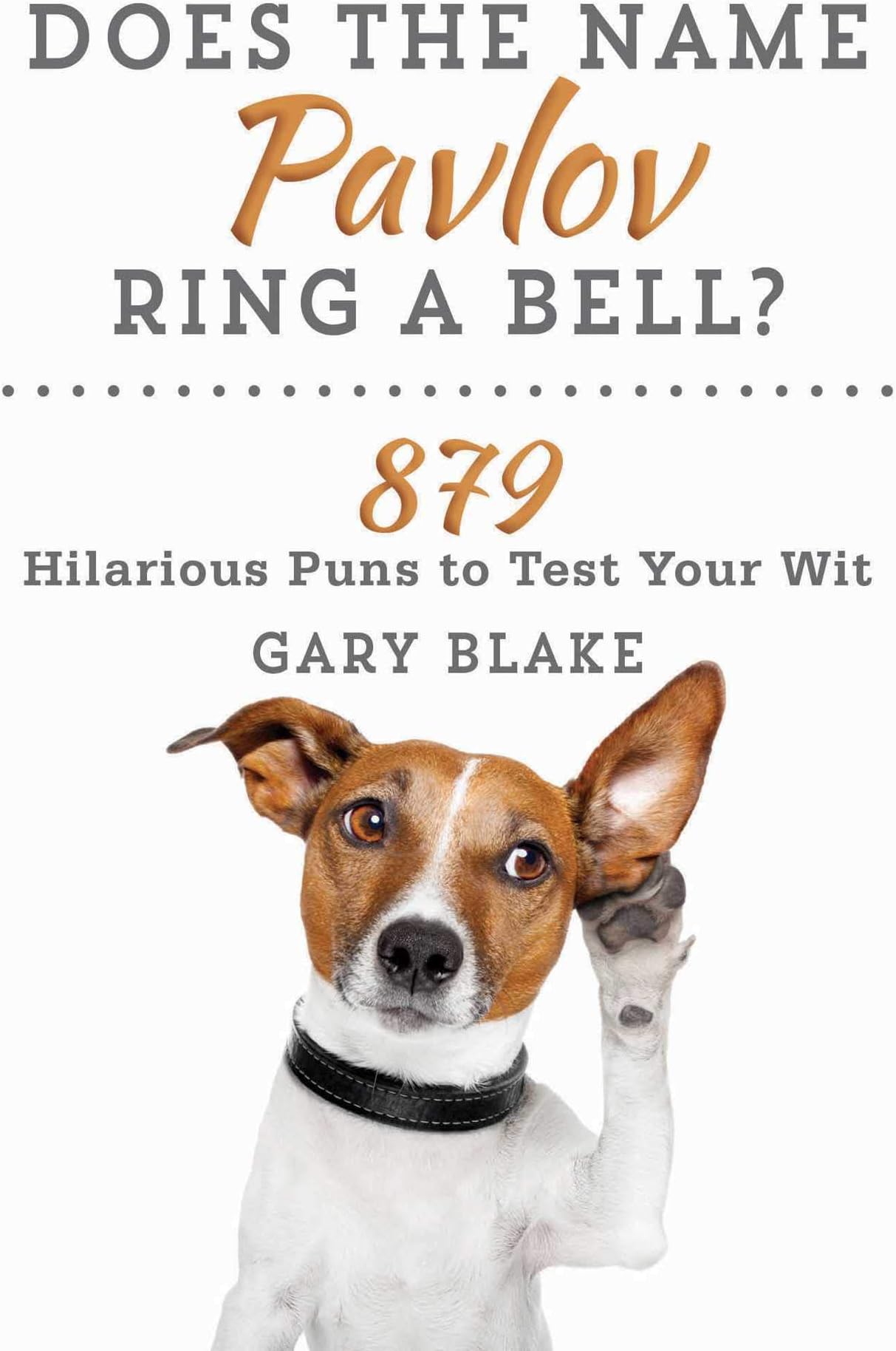 Does the Name Pavlov Ring a Bell?: 879 Hilarious Puns to Test Your Wit