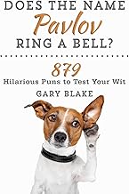 Does the Name Pavlov Ring a Bell?: 879 Hilarious Puns to Test Your Wit