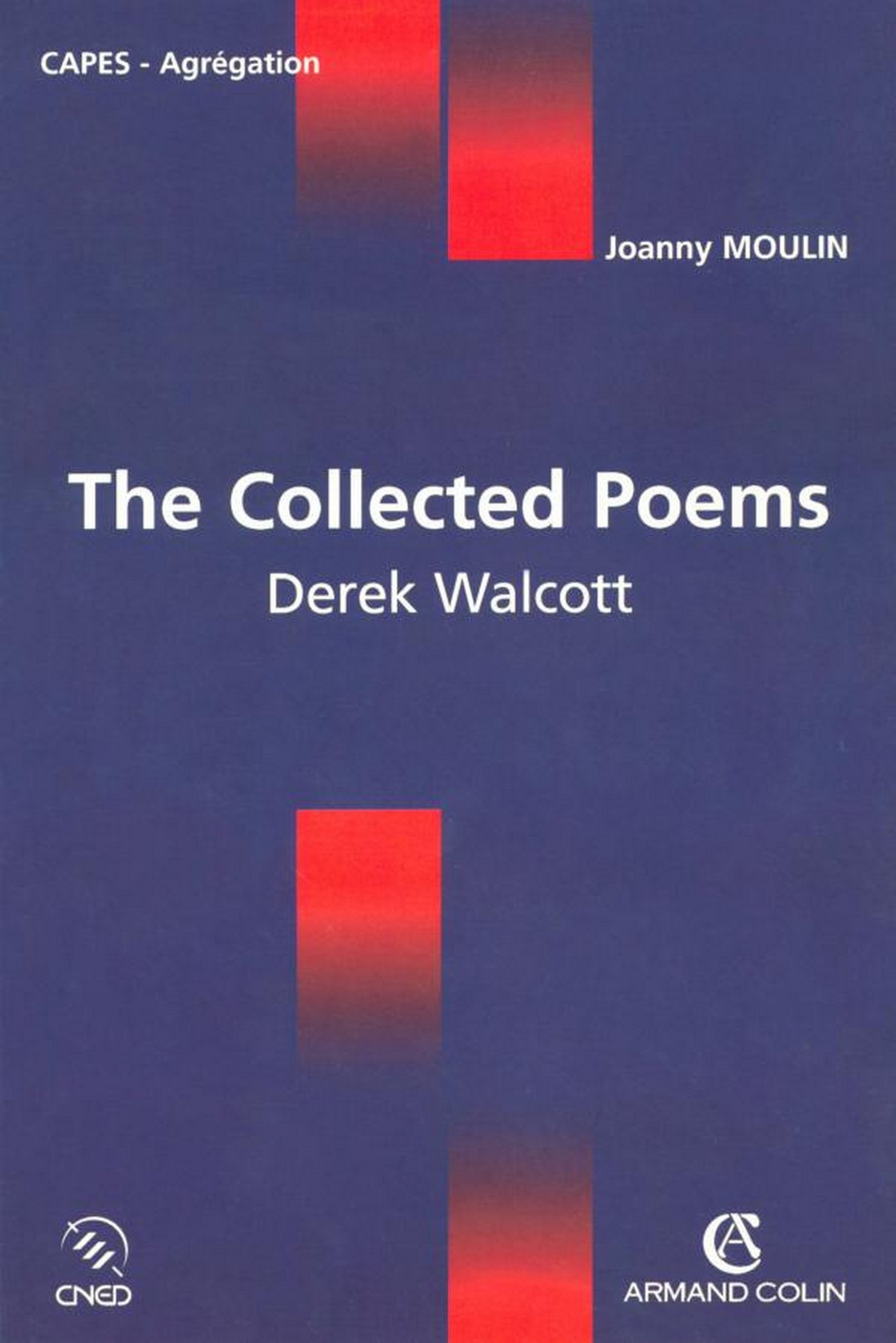 The collected Poems: Derek Walcott (CAPES-Agrégation) (French Edition)