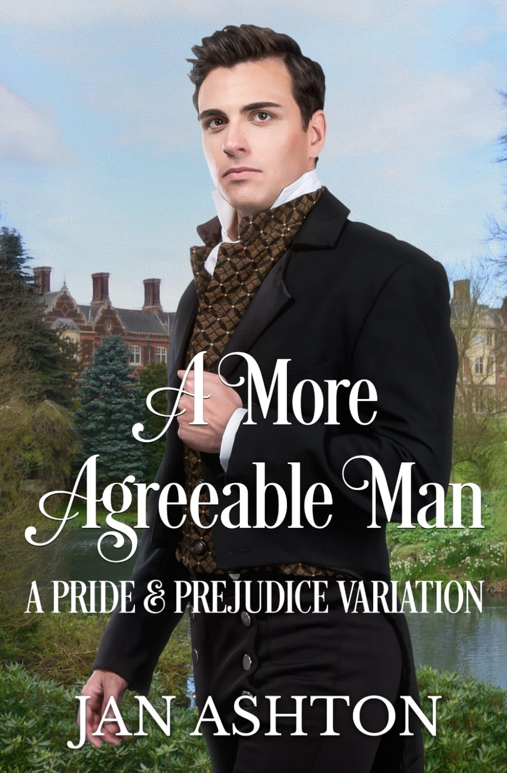 A More Agreeable Man: A Variation of Jane Austen's Pride and Prejudice (Pride, Prejudice and Romance)