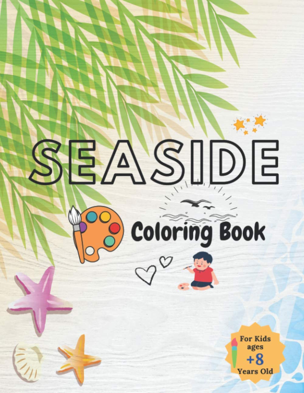 Seaside Coloring Book: Fun and Relaxing scenes for kids (BOYS and GIRLS) ages +8 years old