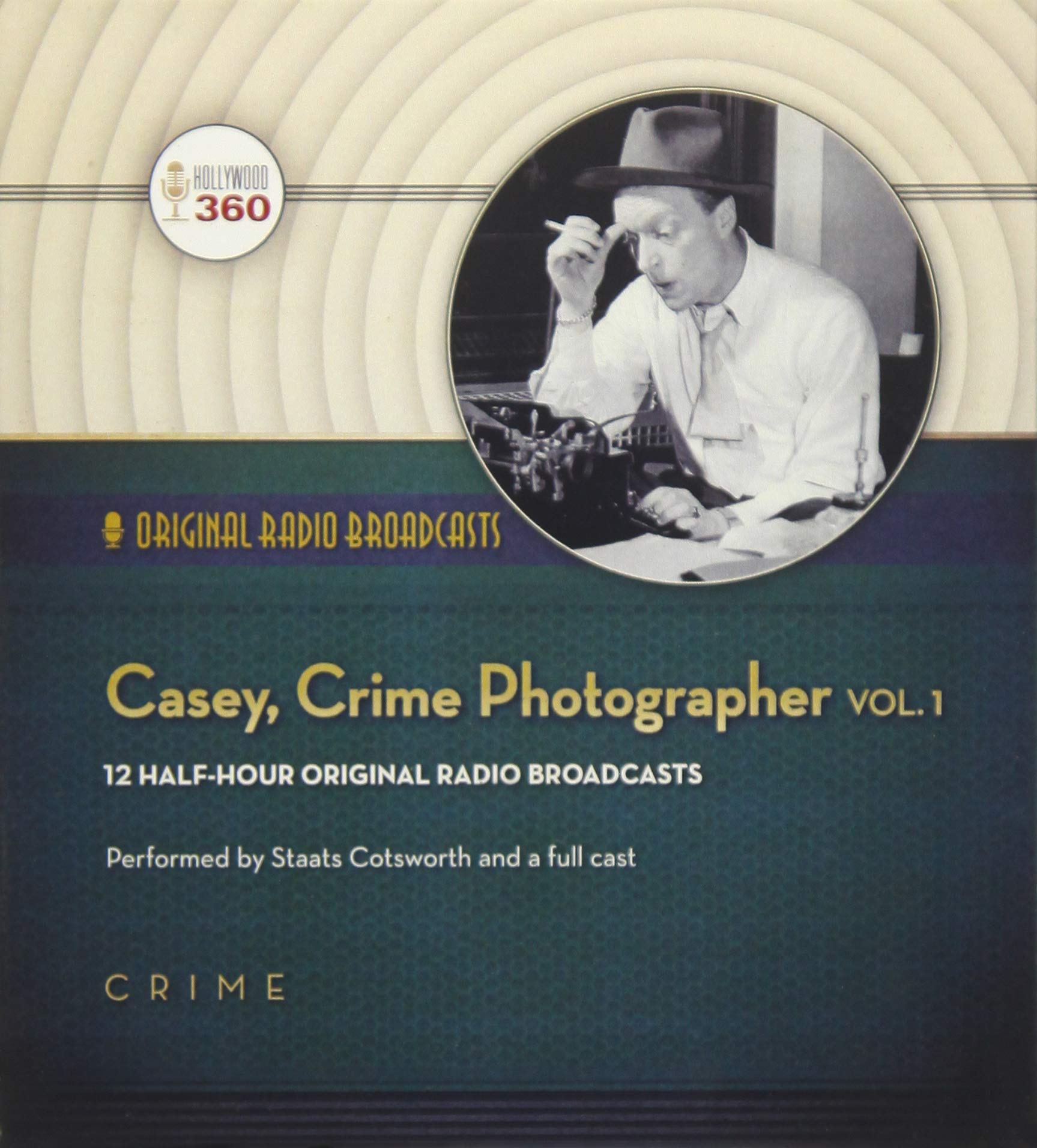 Casey, Crime Photographer, Volume 1 (Hollywood 360 - Classic Radio Collection)(Audio Theater - Original Radio Broadcasts)