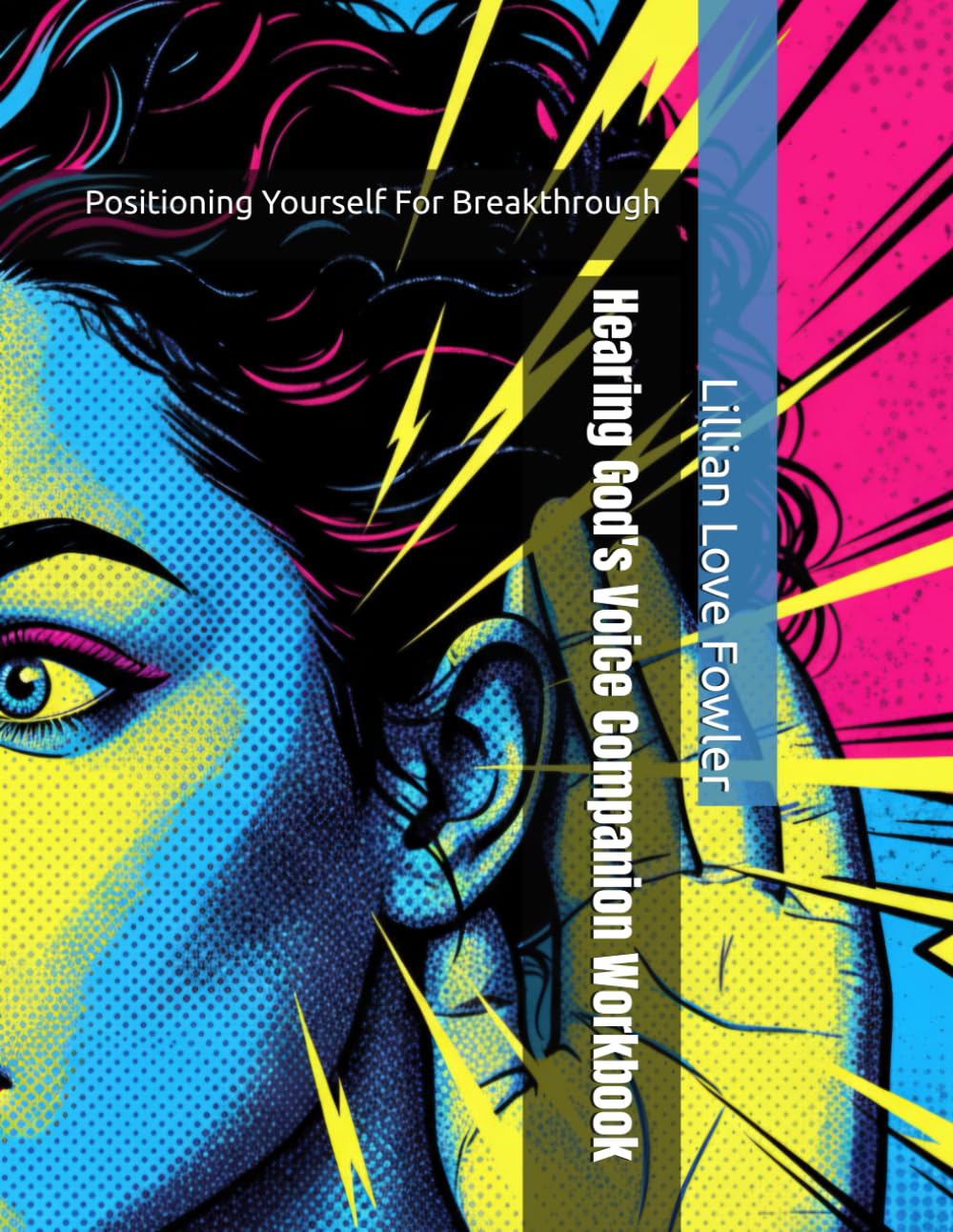 Hearing God's Voice Companion Workbook: Positioning Yourself For Breakthrough