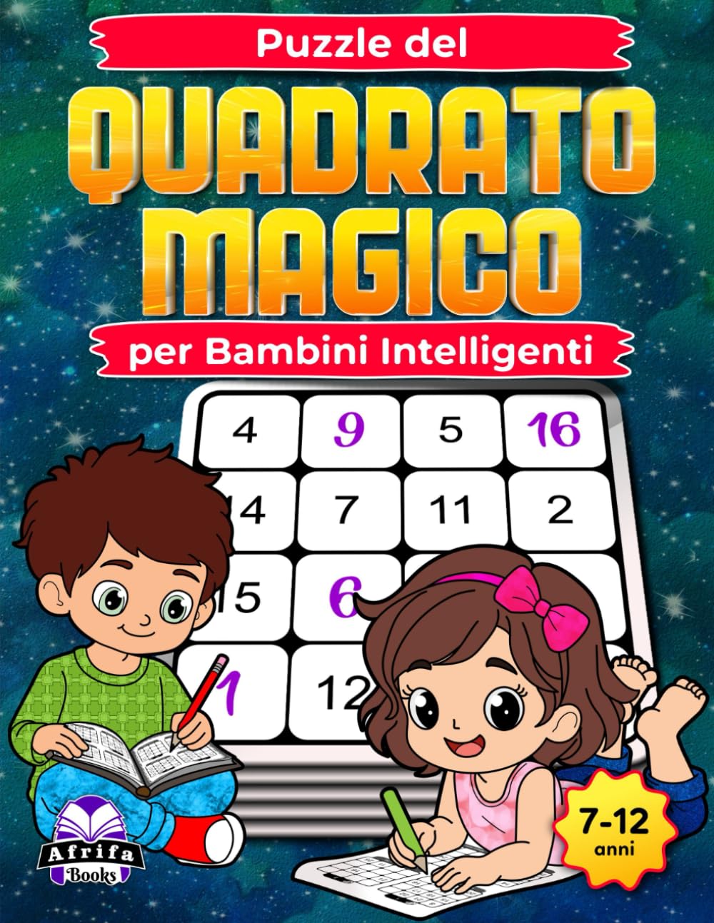 Puzzle del Quadrato Magico per Bambini Intelligenti: Giochi matematici divertenti che stimolano il cervello, migliorano la logica, la concentrazione e le capacità di problem solving (7-12 anni)