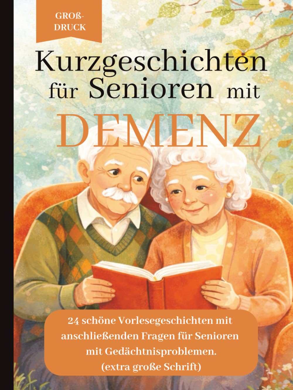 Kurzgeschichten für Senioren mit Demenz: 24 einfühlsame Vorlesegeschichten mit Fragen zur Aktivierung von Erinnerung, Sprache und Gemeinschaft. Gebundenes Buch mit extra großer Schrift.