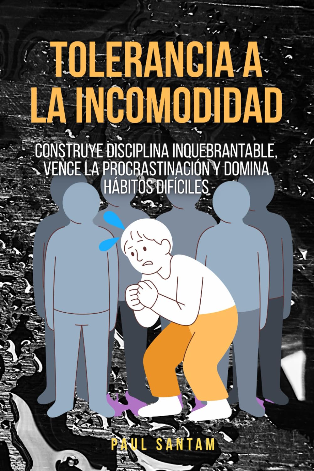 Tolerancia a la incomodidad: Construye disciplina inquebrantable, vence la procrastinación y domina hábitos difíciles