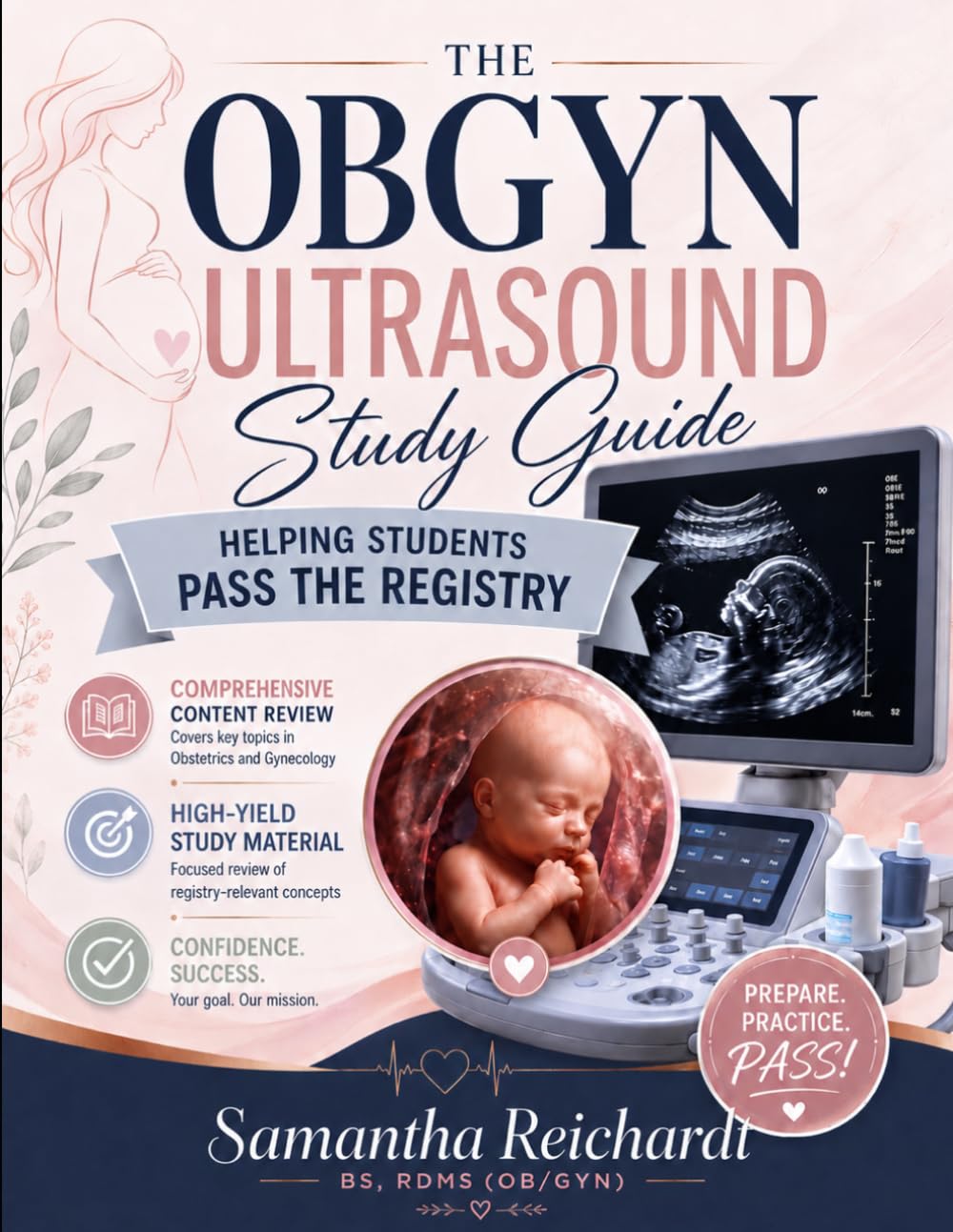 The OB/GYN Ultrasound Study Guide. Helping students pass the Registry.: A comprehensive review for the OB/GYN ultrasound registry, High yield notes for OB/GYN ultrasound students.
