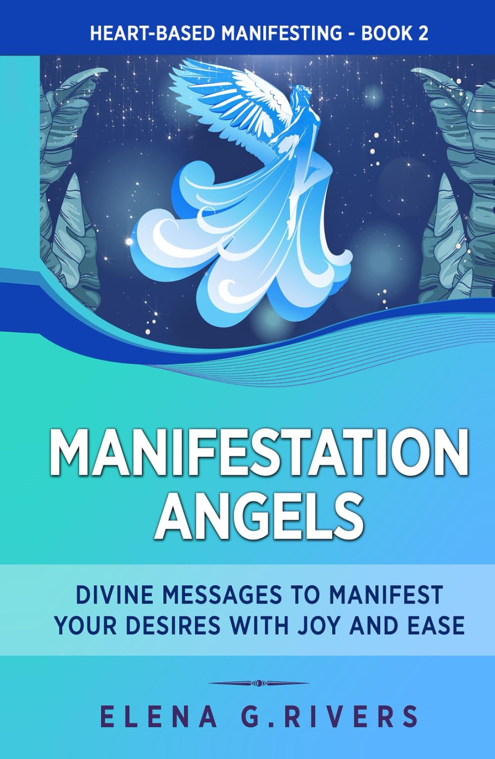 Manifestation Angels: Divine Messages to Manifest Your Desires with Joy and Ease (Heart-Based Manifesting)
