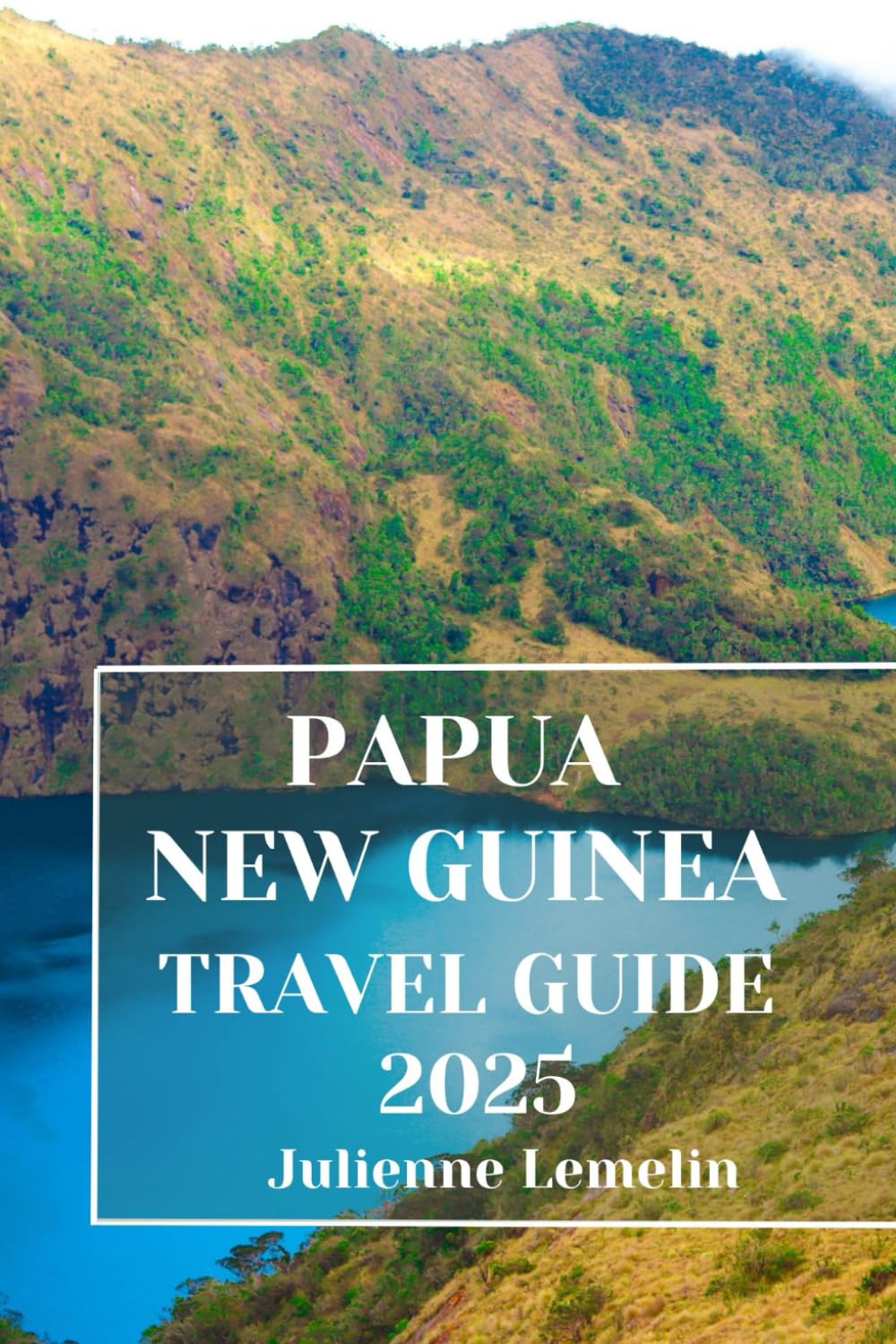 PAPUA NEW GUINEA TRAVEL GUIDE 2025: Discover Papua New Guinea’s Accommodations, tourist attractions and spots. Practical Tips and Local Insights