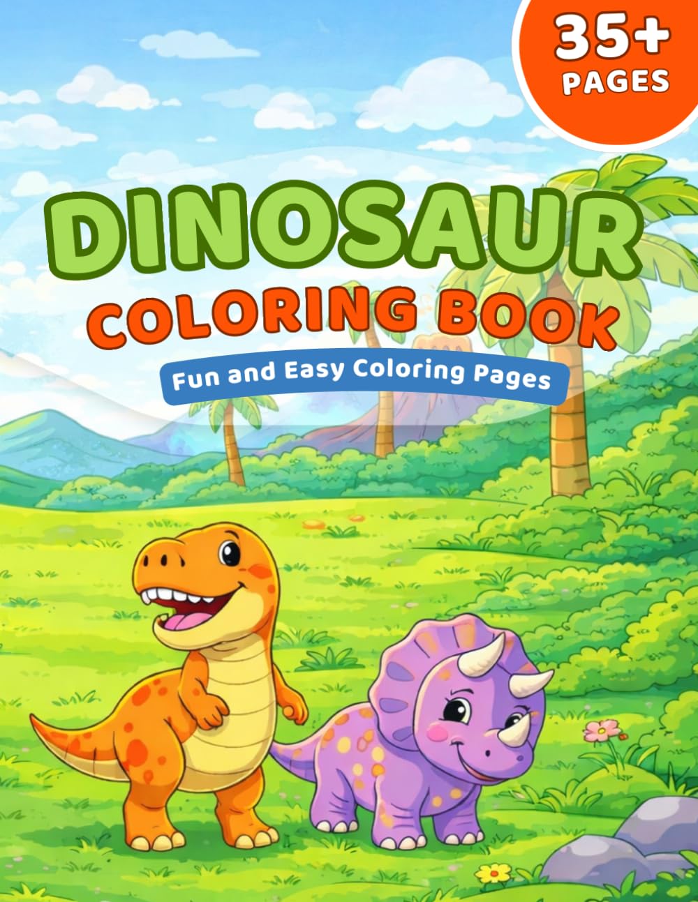 Dinosaur Coloring Book for Kids: 35+ Fun and Easy Coloring Pages with Cute Dinosaurs, Prehistoric Scenes, Volcanoes and Plants – Perfect for Toddlers and Kids Ages 4–8
