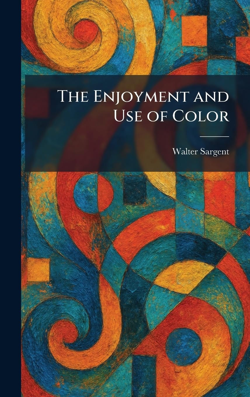The Enjoyment and Use of Color théorie chromatique et technique peinture