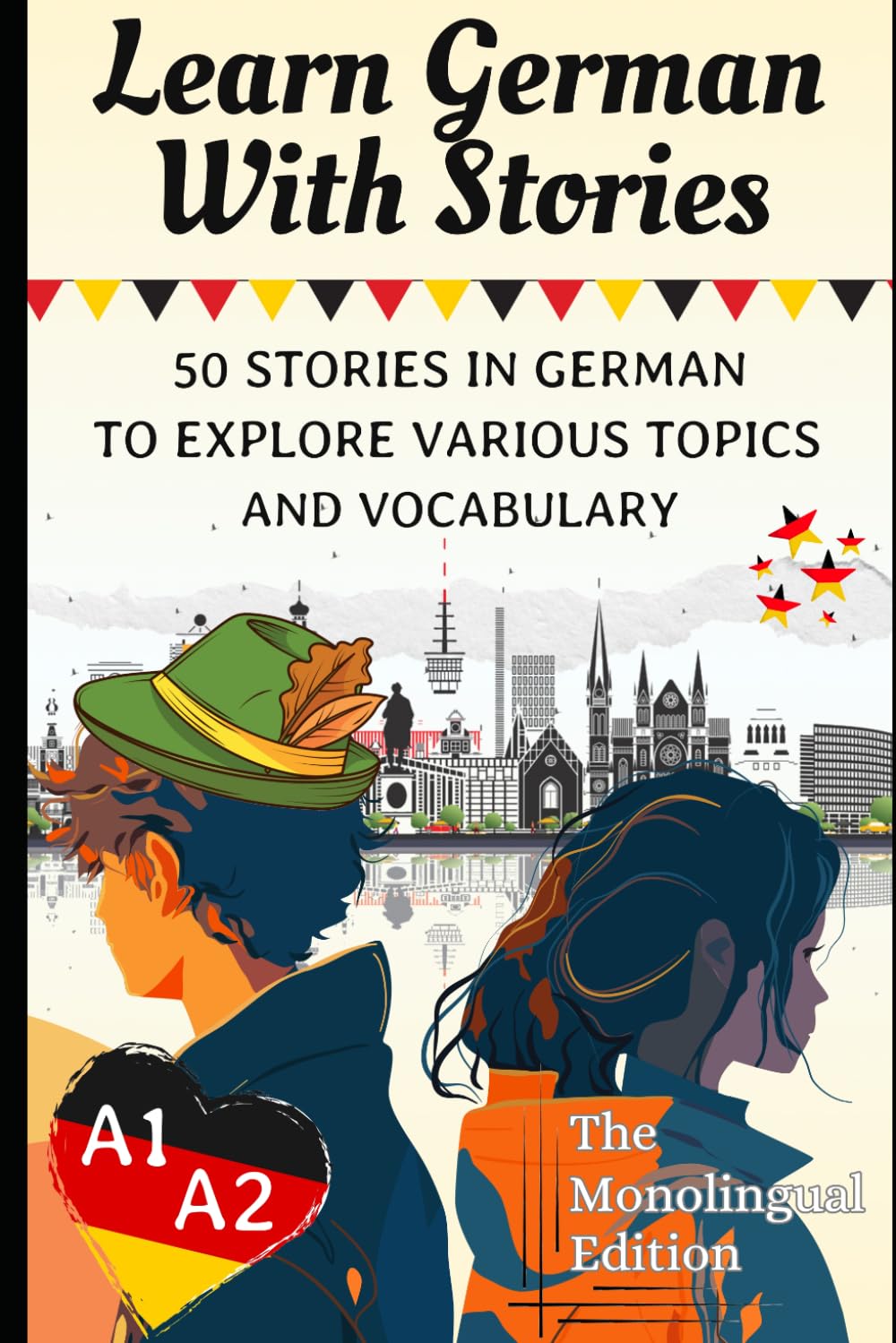 Learn German With Stories A1-A2: 50 Stories in German To Explore Various Topics and Vocabulary For Beginners (the Monolingual Edition): 2 (Learn German For Beginners (A1-A2))