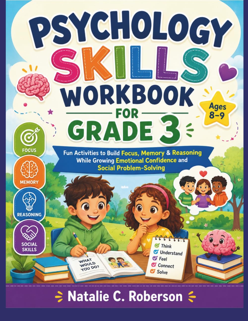PSYCHOLOGY SKILLS WORKBOOK FOR GRADE 3: Fun Activities to Build Focus, Memory & Reasoning While Growing Emotional Confidence and Social Problem-Solving