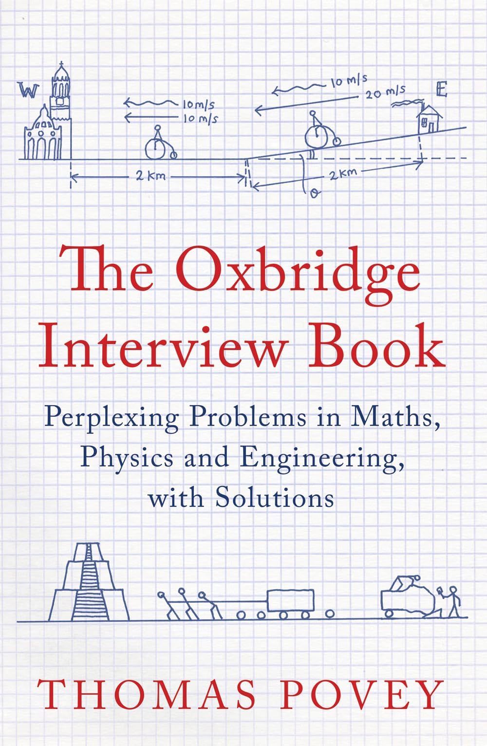 The Oxbridge Interview Book: Perplexing Problems in Maths, Physics and Engineering, with Solutions Hardcover