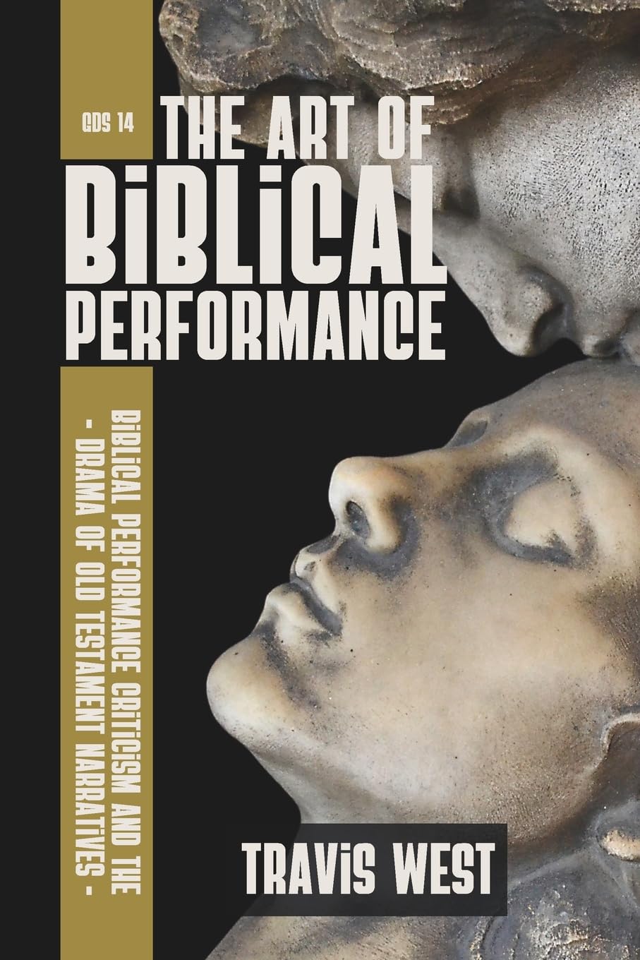 The Art of Biblical Performance: Biblical Performance and the Drama of Old Testament Narratives (GlossaHouse Dissertation Series)