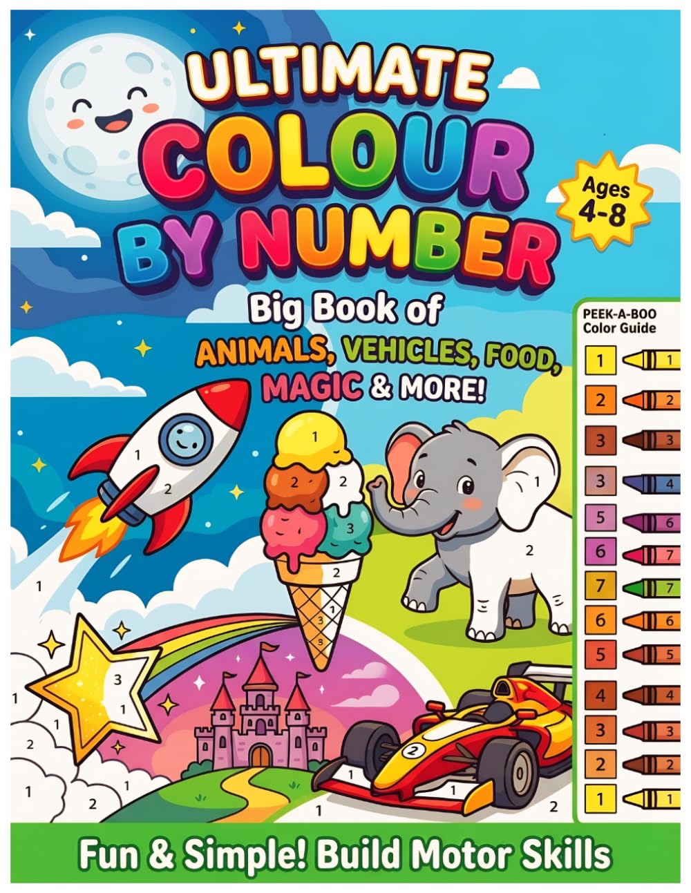 Ultimate Colour by Number for Kids Ages 4-8: Animals, Food, Vehicles, Fantasy and More for Ages 4-8