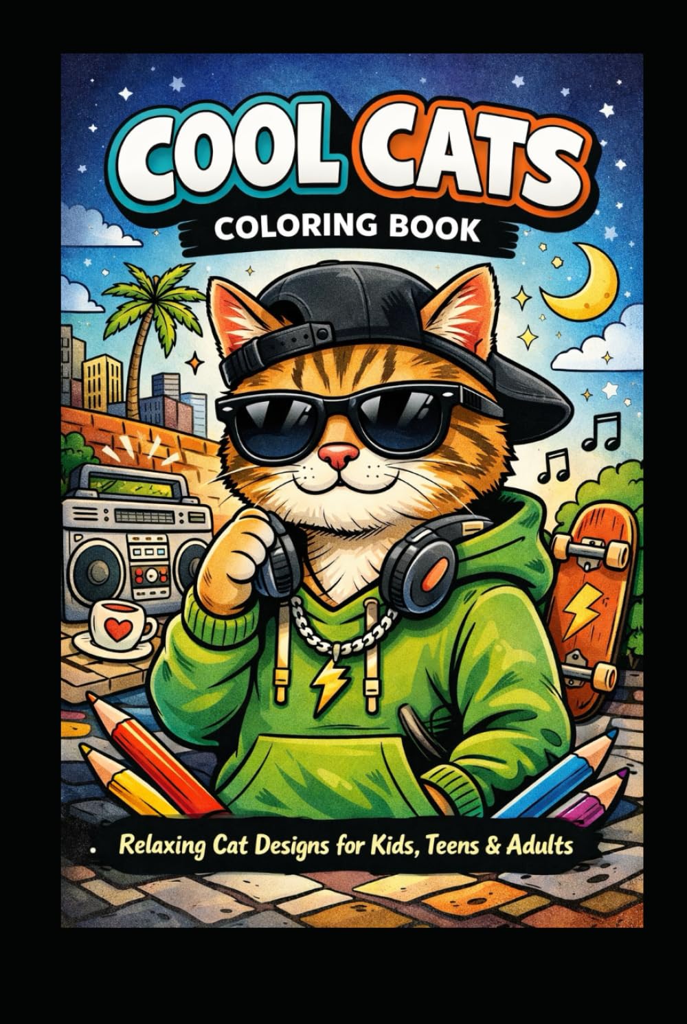 Cool Cats Coloring Book :Relaxing Cat Designs for Kids, Teens & Adults: Cool Cats to Love