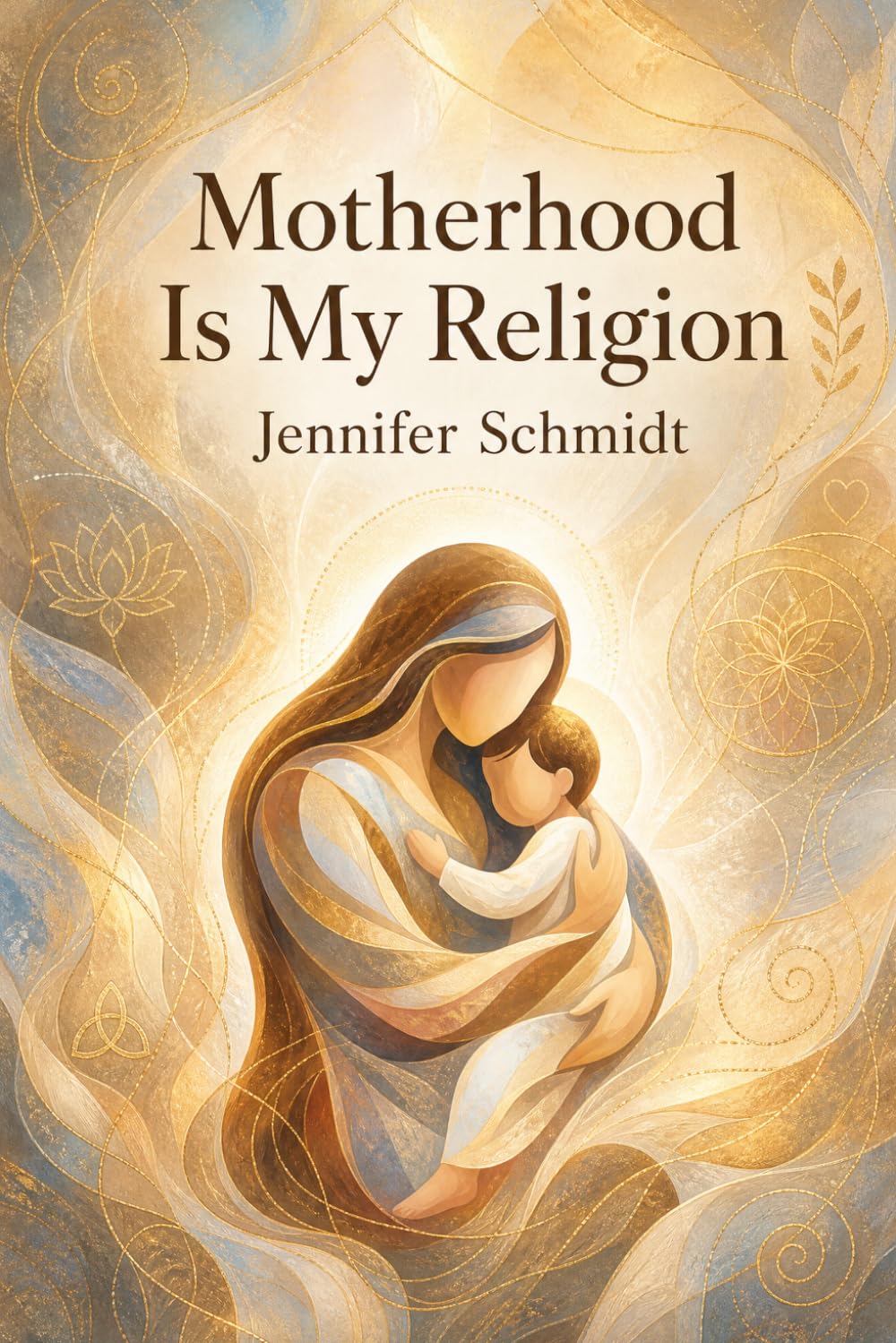 Motherhood Is My Religion