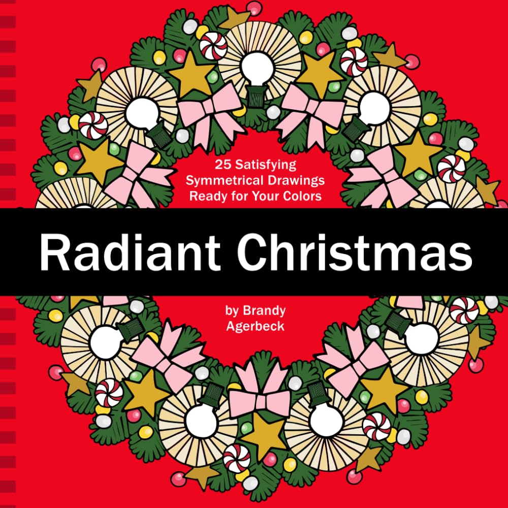 Radiant Christmas: 25 Satisfying Symmetrical Drawings Ready for Your Colors (Brandy Agerbeck's Radiant Coloring Books)