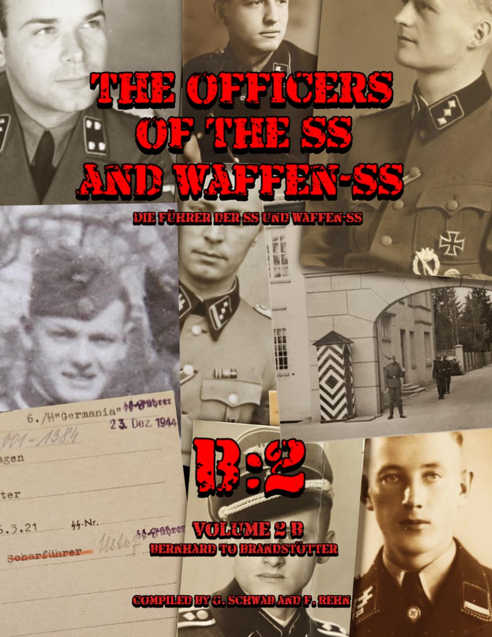 The Officers of the SS and Waffen-SS Volume B:2: Die Führer der SS und Waffen-SS Volume B:2