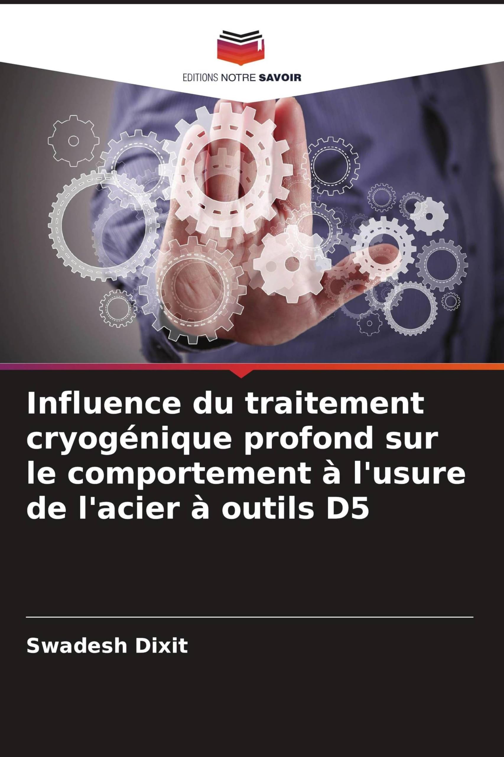 Influence du traitement cryogénique profond sur le comportement à l'usure de l'acier à outils D5