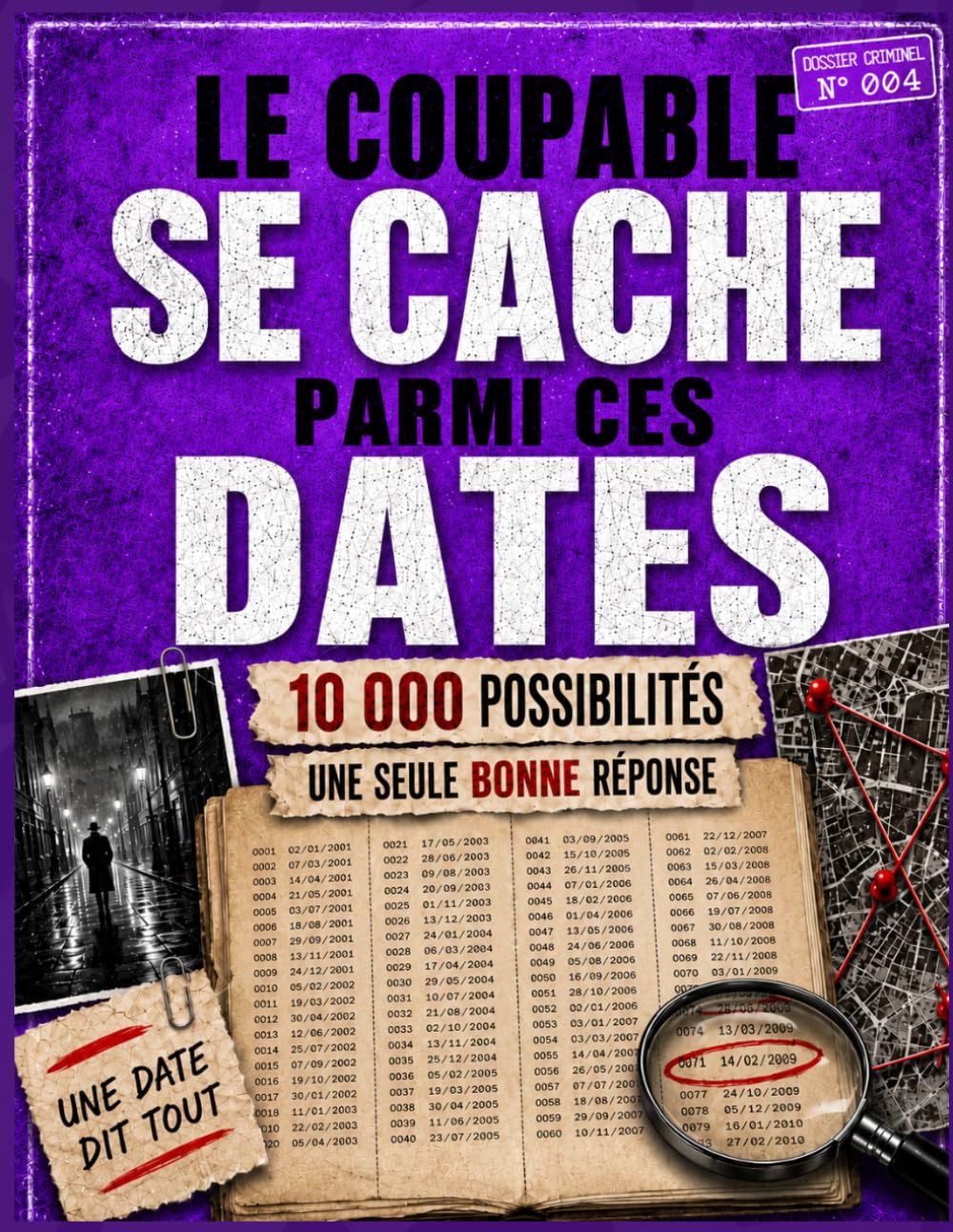 Le coupable se cache parmi ces dates: Un dossier criminel à résoudre avec 10 000 possibilités et une seule bonne réponse