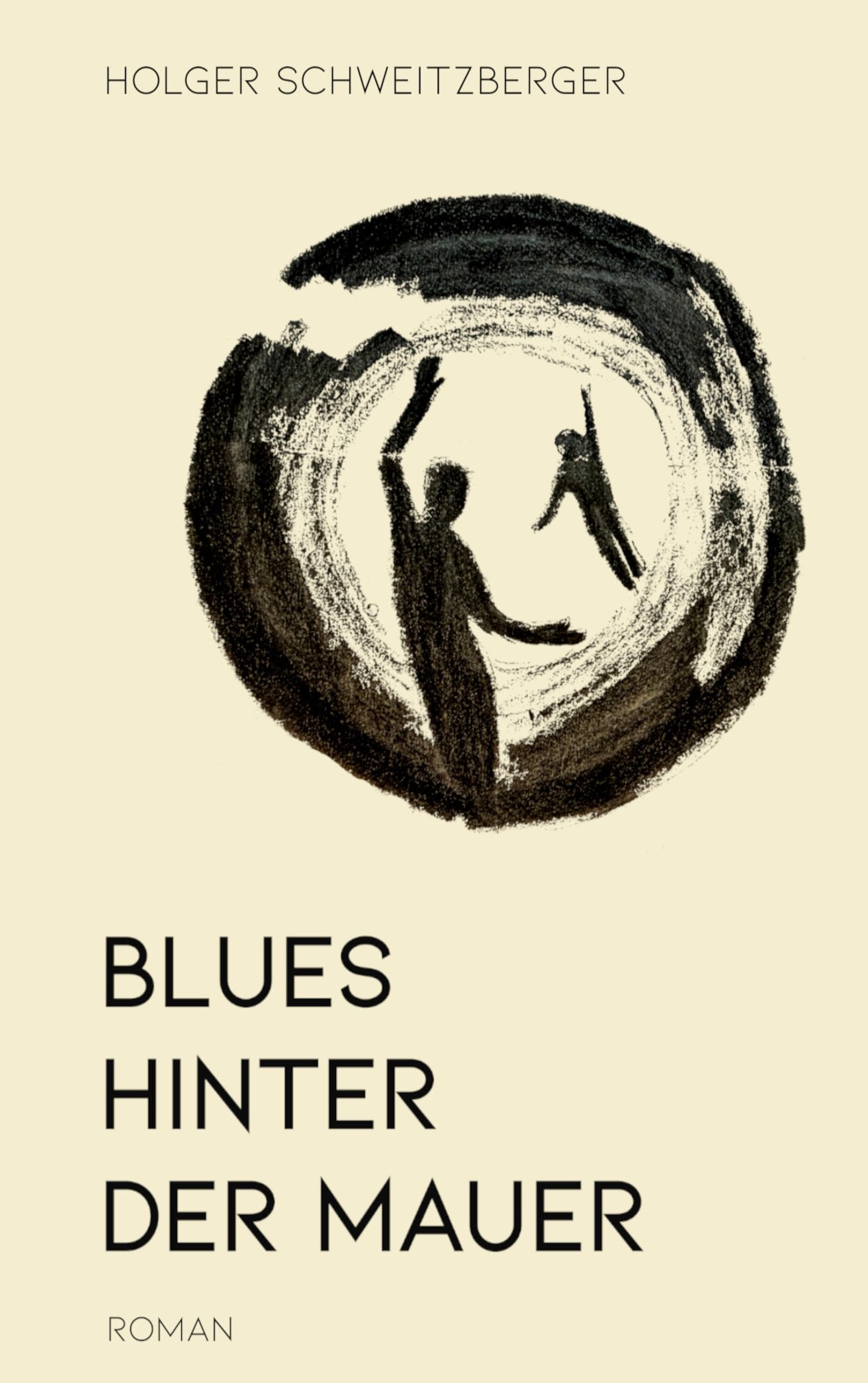 Blues hinter der Mauer: Ein Coming-of-Age-Roman aus dem Osten Berlins