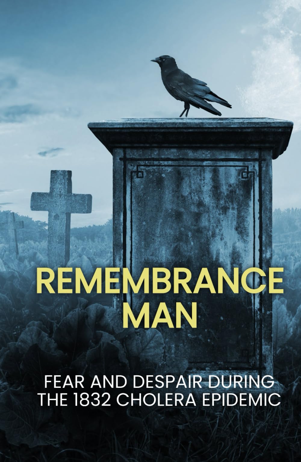 Remembrance Man: Fear and despair during the 1832 Cholera Epidemic