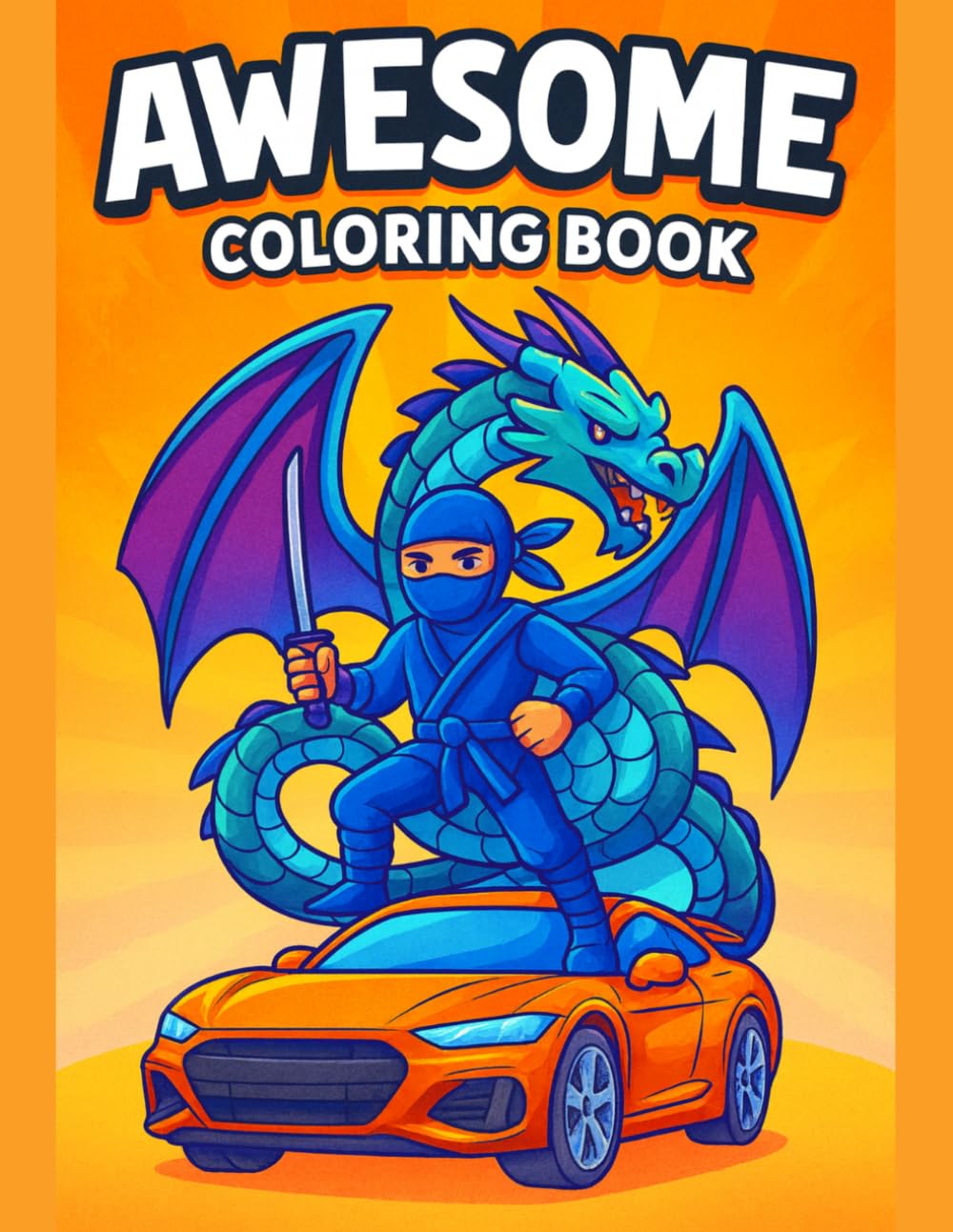 Awesome Boys Coloring Book Fun Adventure Scenes for Creative and Exciting Coloring: Cool Vehicles, Brave Heroes, Wild Creatures, and Action-Packed ... Kids Who Love Adventure and Imaginative Play
