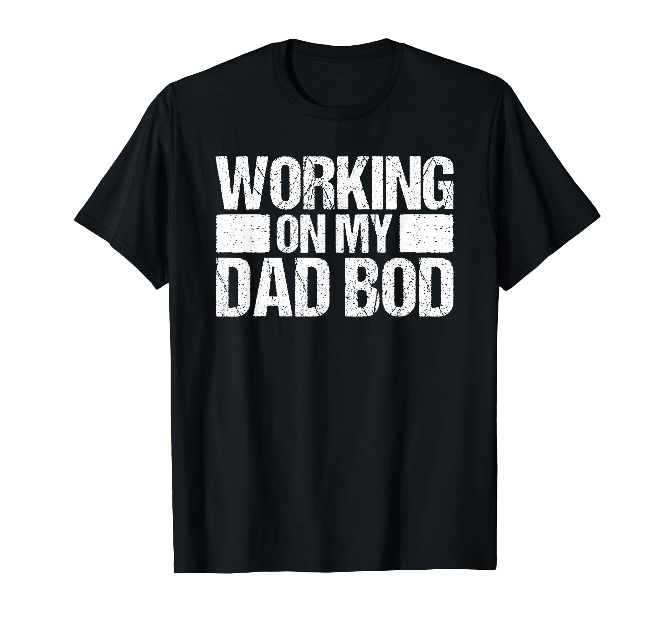 Working on my Dad Bod dad joke father figure T-Shirt
