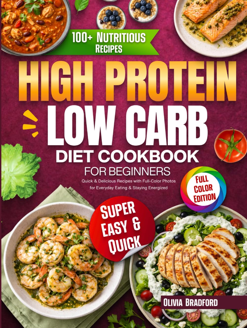 High Protein Low Carb Diet Cookbook for Beginners: Quick & Delicious Recipes with Full-Color Photos for Everyday Eating & Staying Energized