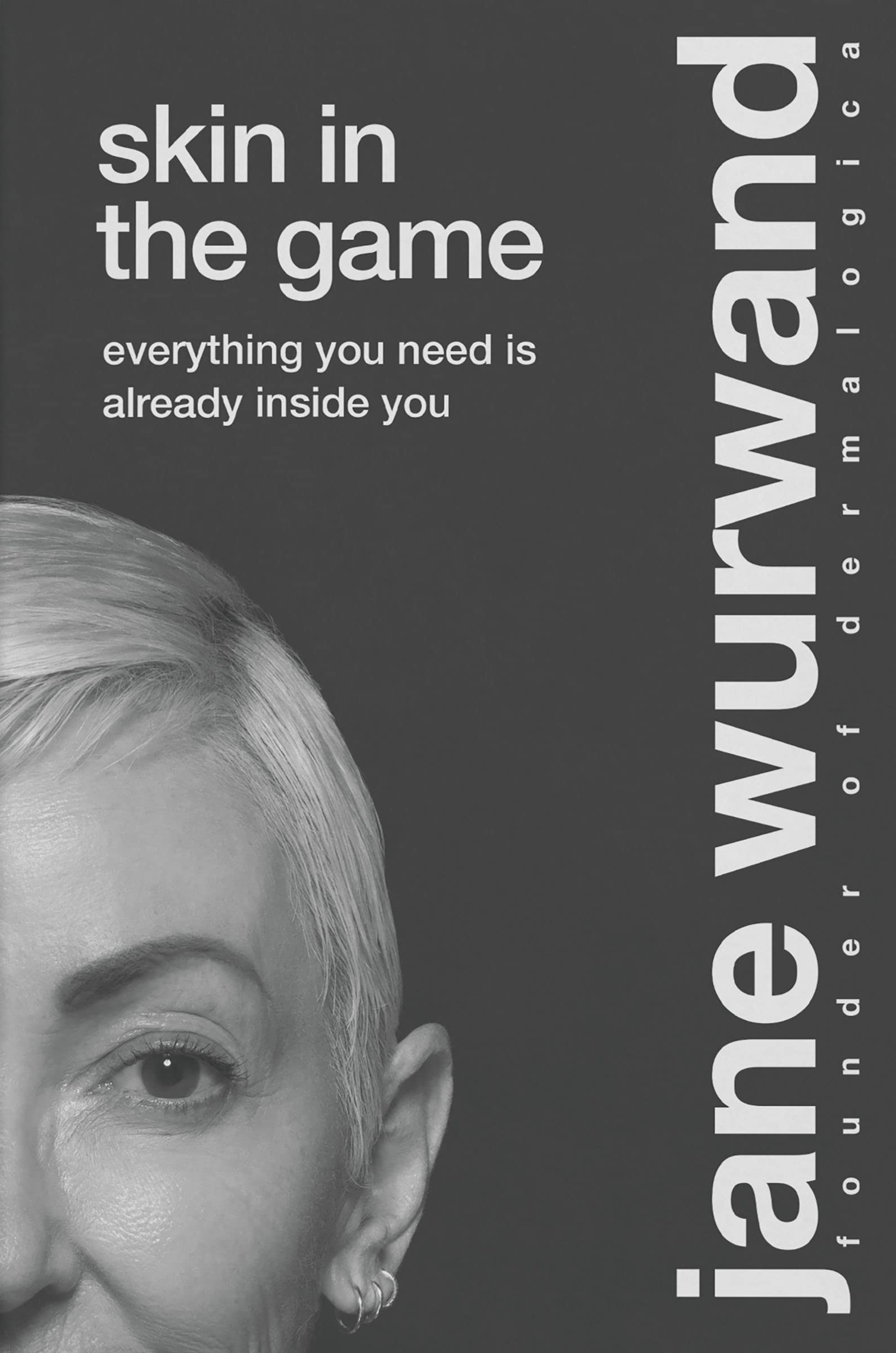 Skin in the Game: Everything You Need is Already Inside You