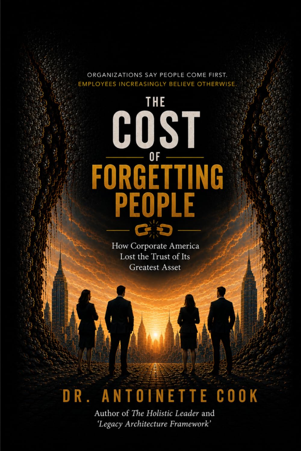 The Cost of Forgetting People: How Corporate America Lost the Trust of Its Greatest Asset