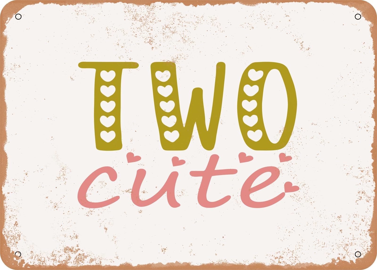 Metal Sign - Two Cute - Vintage Look Sign home decor