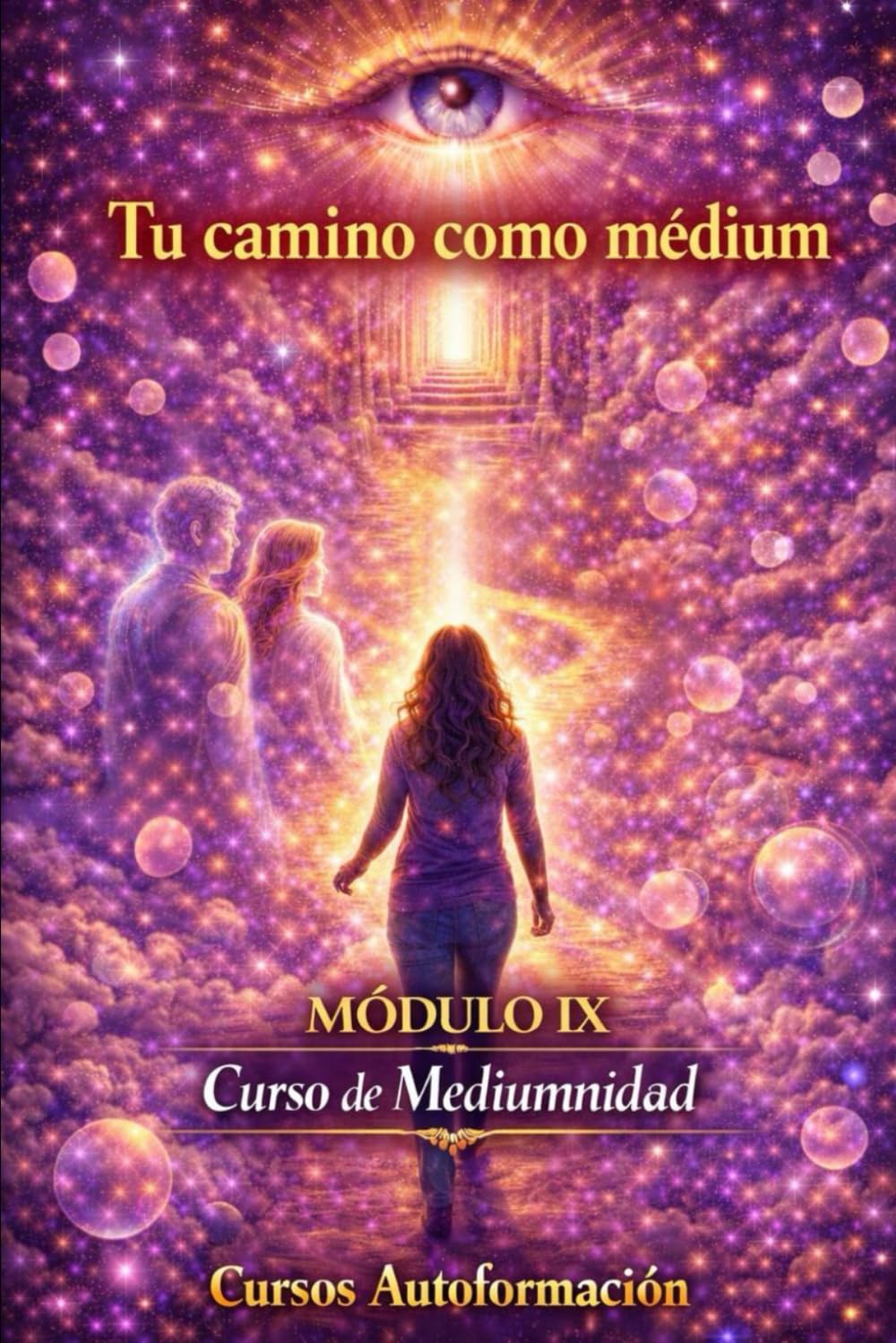 Curso de Mediumnidad: Módulo 9 - Tu camino como médium (Curso de Mediumnidad: Despierta, desarrolla y domina tu sensibilidad espiritual)
