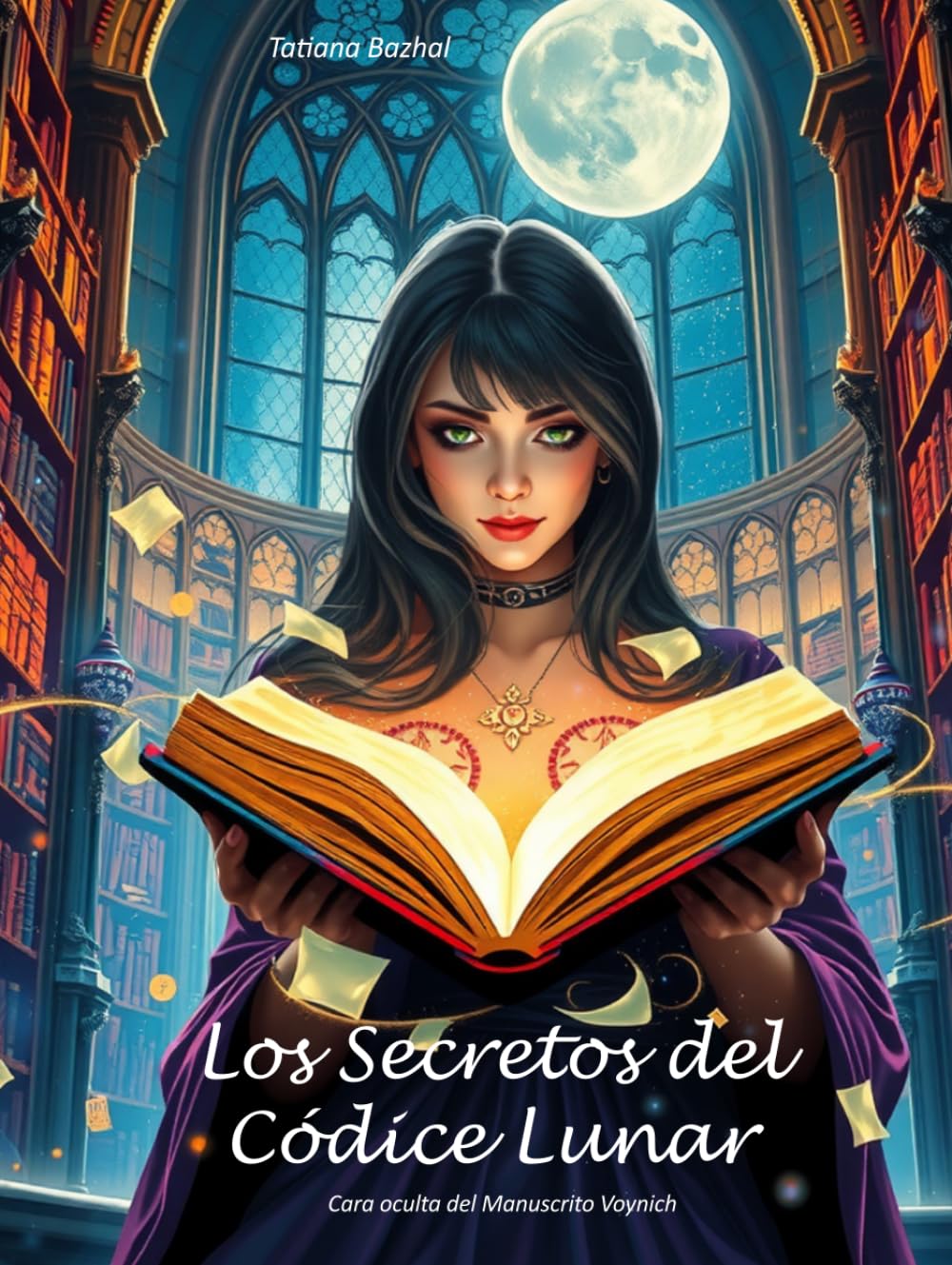 Los Secretos del Códice Lunar: Una novela de magia ancestral, amor prohibido, manuscritos antiguos y misterios ocultos entre dos épocas