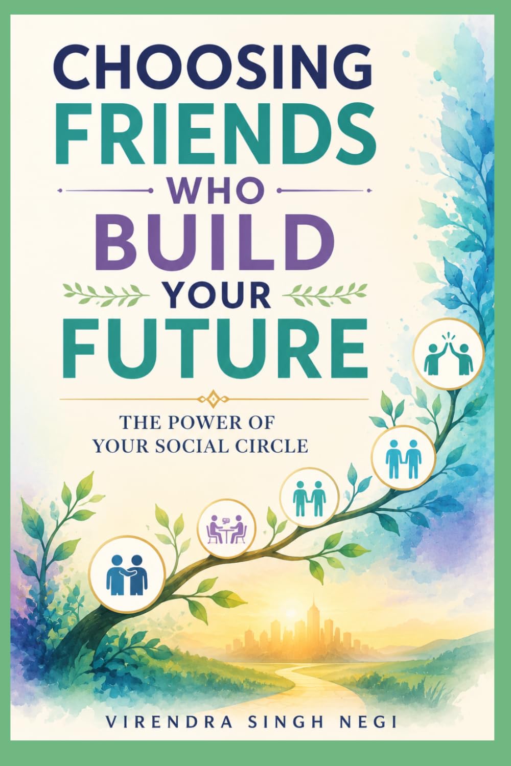 Choosing Friends Who Build Your Future: The Power of Your Social Circle